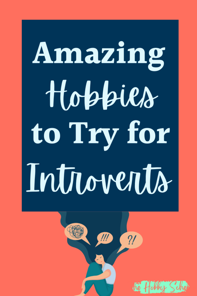 Amazing Hobbies to Try for Introverts