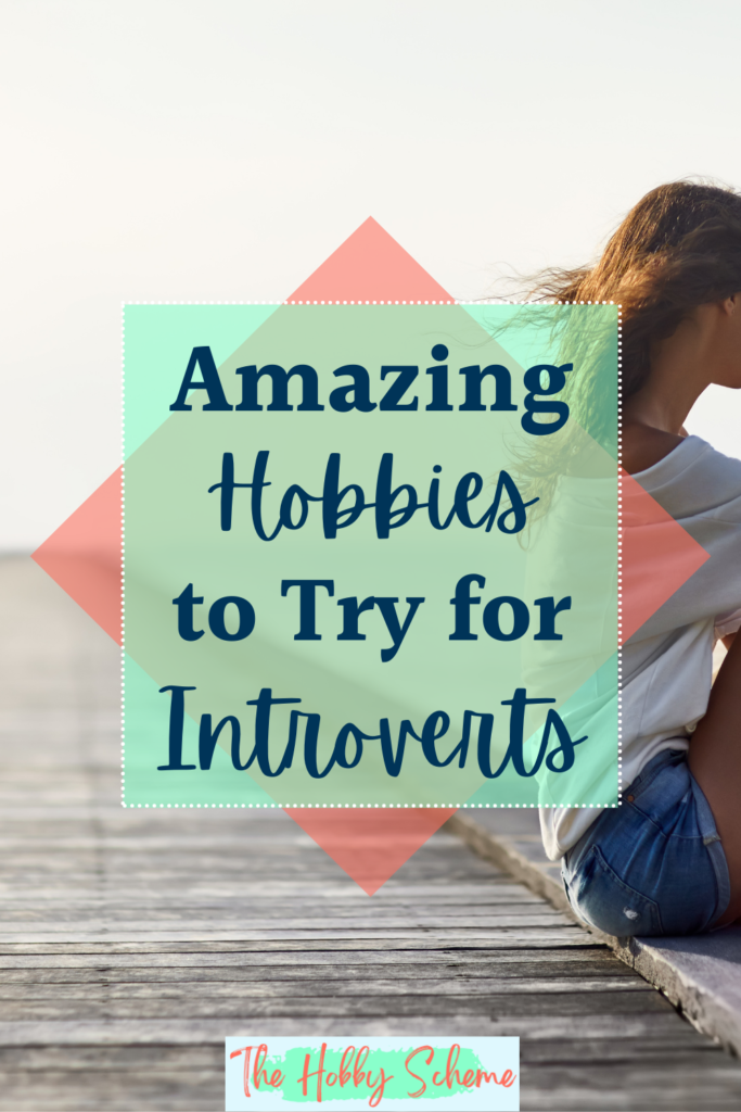 Amazing Hobbies to try for Introverts