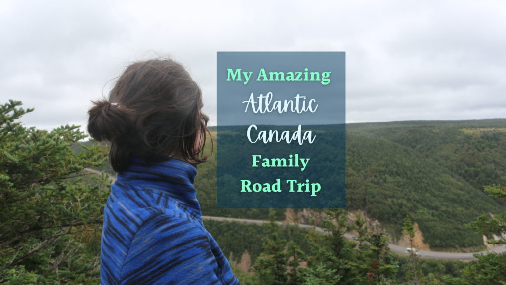 Atlantic Canada family road trip