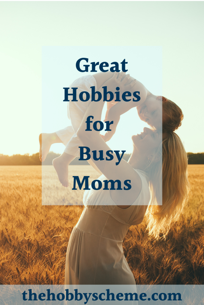 Hobbies for busy moms