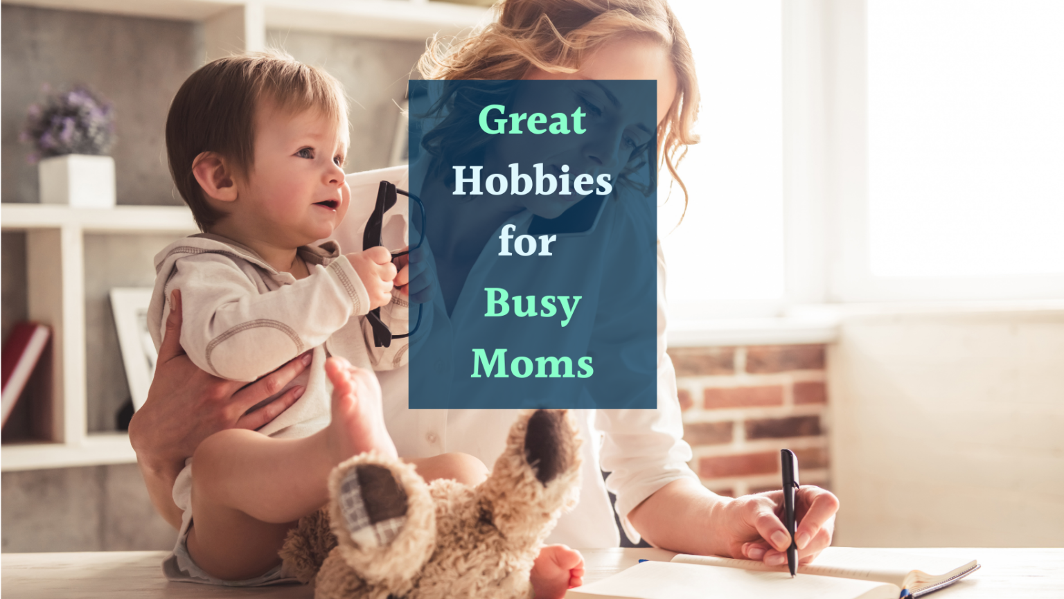 Great Hobbies for Busy Moms - The Hobby Scheme