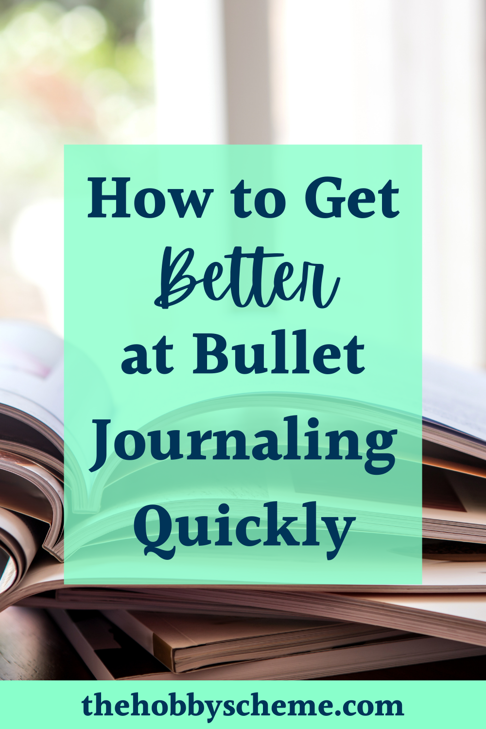 How To Get Better At Bullet Journaling Quickly - The Hobby Scheme