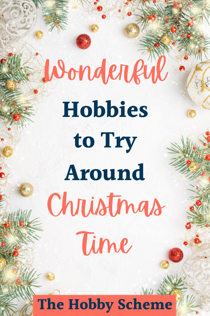 Hobbies to Try Around Christmas Time
