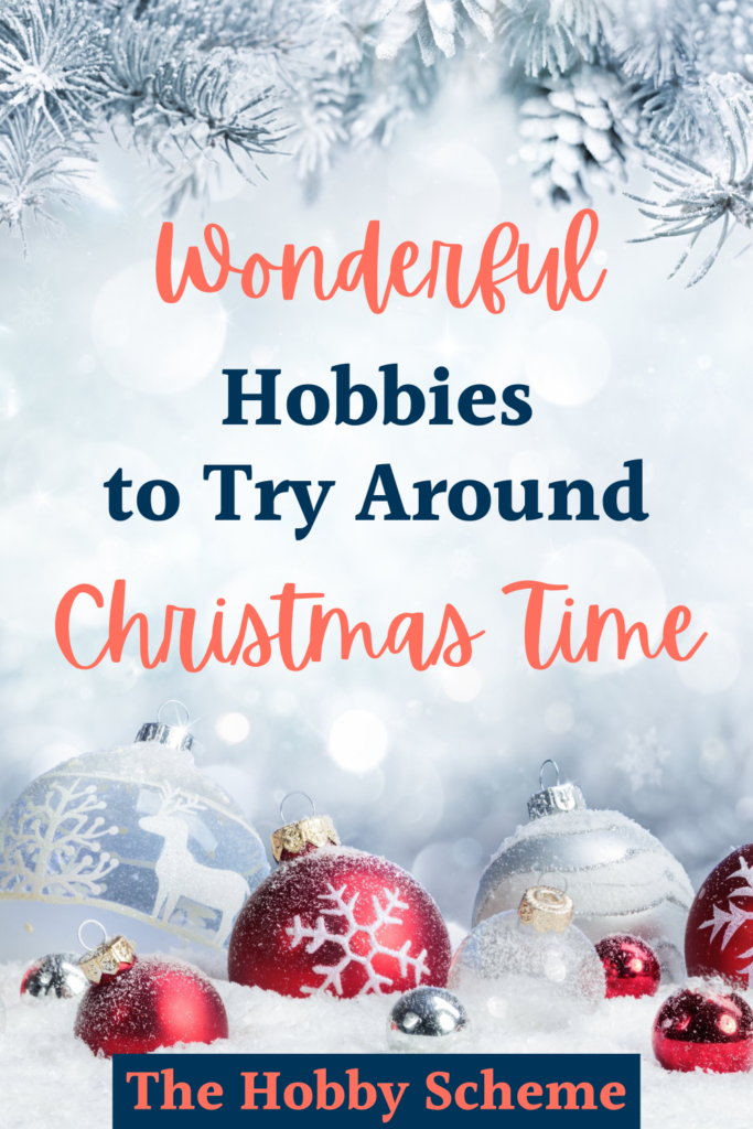 Hobbies to Try Around Christmas Time