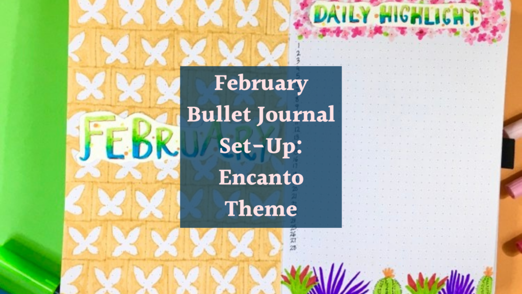 February bullet journal Encanto theme