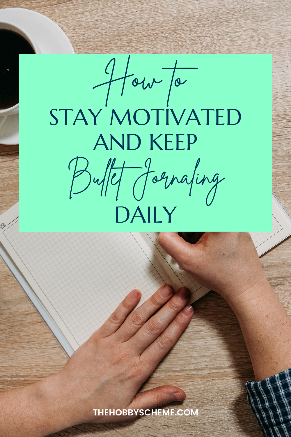 how to stay motivated and keep bullet journaling daily