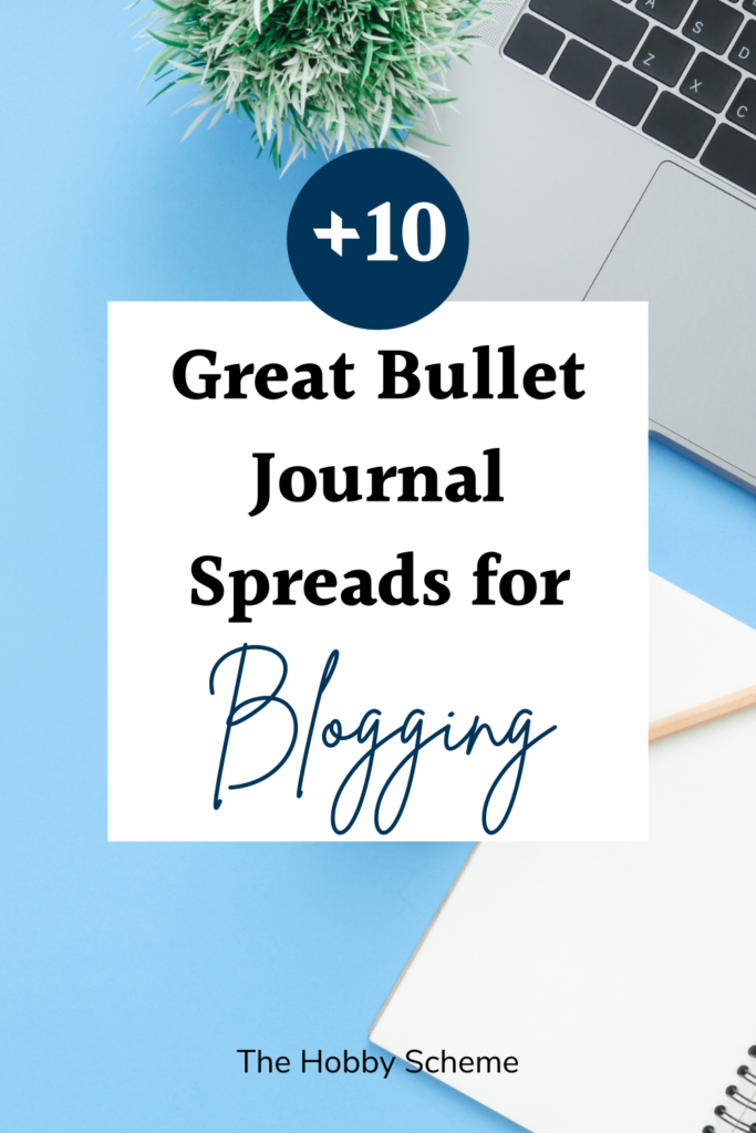10+ Great Bullet Journal Spreads for Blogging - The Hobby Scheme